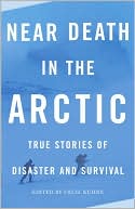 download Near Death in the Arctic : True Stories of Disaster and Survival book