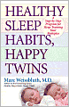 Healthy Sleep Habits, Happy Twins: A Step-by-Step Program for Sleep-Training Your Multiples