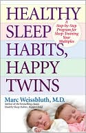Healthy Sleep Habits, Happy Twins: A Step-by-Step Program for Sleep-Training Your Multiples