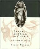 Corpses, Coffins and Crypts: A History of Burial