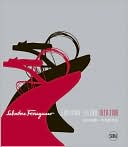 Salvatore Ferragamo - Evolving Legend 1928-2008