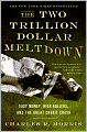 The Two Trillion Dollar Meltdown: Easy Money, High Rollers, and the Great Credit Crash