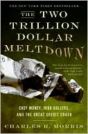 The Two Trillion Dollar Meltdown: Easy Money, High Rollers, and the Great Credit Crash