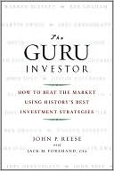 The Guru Investor: How to Beat the Market Using History's Best Investment Strategies