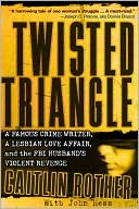 Twisted Triangle: A Famous Crime Writer, a Lesbian Love Affair, and the FBI Husband's Violent Revenge