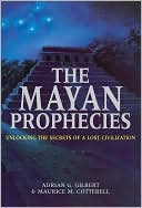 The Mayan Prophecies: Unlocking the Secrets of a Lost Civilization