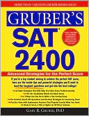 Gruber's SAT 2400: Advanced Strategies for the Perfect Score