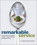 Remarkable Service: A Guide to Winning and Keeping Customers for Servers, Managers, and Restaurant Owners