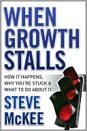 When Growth Stalls: How It Happens, Why You're Stuck, and What to Do About It