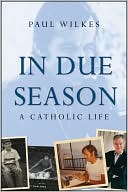In Due Season: A Catholic Life