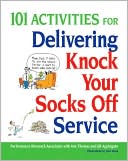101 Activities for Delivering Knock Your Socks off Service