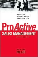 ProActive Sales Management: How to Lead, Motivate, and Stay Ahead of the Game