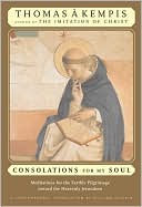 Consolation for My Soul: Meditations for the Earthly Pilgrimage toward the Heavenly Jerusalem