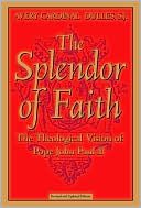 Splendor of Faith: The Theological Vision of Pope John Paul II