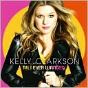 All I Ever Wanted by Kelly Clarkson: CD Cover