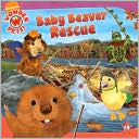 Baby Beaver Rescue (Wonder Pets! Series)