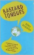 Bastard Tongues: A Trailblazing Linguist Finds Clues to Our Common Humanity in the World's Lowliest Languages