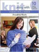 Knit Along with Debbie Macomber: Friendship Shawls