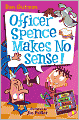 Officer Spence Makes No Sense! (My Weird School Daze Series #5)