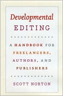 Developmental Editing: A Handbook for Freelancers, Authors, and Publishers
