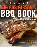 Big Bob Gibson's BBQ Book: Recipes and Secrets from a Legendary Barbecue Joint