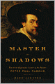 Master of Shadows: The Secret Diplomatic Career of the Painter Peter Paul Rubens
