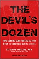 The Devil's Dozen: How Cutting-Edge Forensics Took Down 12 Notorious Serial Killers