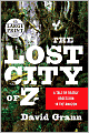 The Lost City of Z: A Tale of Deadly Obsession in the Amazon