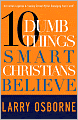 Ten Dumb Things Smart Christians Believe