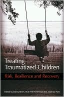 Treating Traumatized Children: Risk, Resilience, and Recovery