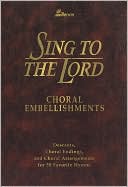 Sing to the Lord: Choral Embellishments