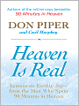 Heaven Is Real: Lessons on Earthly Joy - from the Man Who Spent 90 Minutes in Heaven