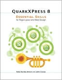 QuarkXPress 8: Essential Skills for Page Layout and Web Design