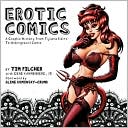 Erotic Comics: A Graphic History from Tijuana Bibles to Underground Comix