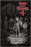 Dare to Be Scared 4: Thirteen More Tales of Terror