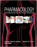 Pharmacology: Connections to Nursing Practice