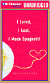 I Loved, I Lost, I Made Spaghetti: A Memoir of Good Food and Bad Boyfriends