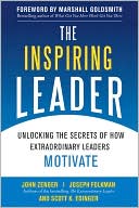The Inspiring Leader: Unlocking the Secrets of How Extraordinary Leaders Motivate