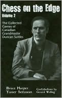 Chess on the Edge, Volume 2: The Collected Games of Canadian Grandmaster Duncan Suttles
