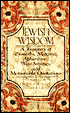Jewish Wisdom: A Treasury of Proverbs, Maxims, Aphorisms, Wise Saying, and Memorable Quotations