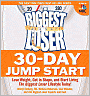 The Biggest Loser 30-Day Jump Start: Lose Weight, Get in Shape, and Start Living the Biggest Loser Lifestyle Today