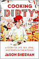 Cooking Dirty: A Story of Life, Sex, Love, and Death in the Kitchen
