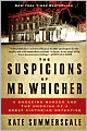 The Suspicions of Mr. Whicher: A Shocking Murder and the Undoing of a Great Victorian Detective