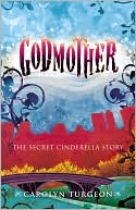Godmother: The Secret Cinderella Story