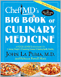 ChefMD's Big Book of Culinary Medicine: A Food Lover's Road Map to: Losing Weight, Preventing Disease, Getting Really Healthy
