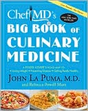 ChefMD's Big Book of Culinary Medicine: A Food Lover's Road Map to: Losing Weight, Preventing Disease, Getting Really Healthy