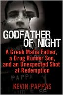 download Godfather of Night : A Greek Mafia Father, a Drug Runner Son, and an Unexpected Shot at Redemption book