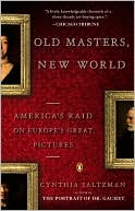 Old Masters, New World: America's Raid on Europe's Great Pictures