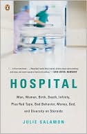 Hospital: Man, Woman, Birth, Death, Infinity, Plus Red Tape, Bad Behavior, Money, God and Diversity on Steroids