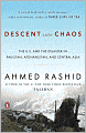 Descent into Chaos: The United States and the Failure of Nation Building in Pakistan, Afghanistan, and Central Asia